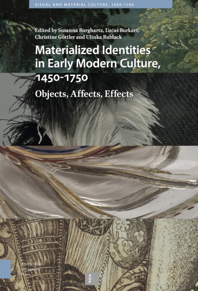 Material Identities in Early Modern Culture: Objects – Affects – Effects (1450–1750), 